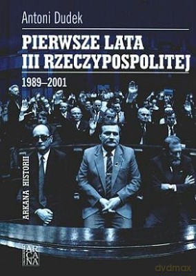 Pierwsze Lata III Rzeczypospolitej - Antoni Dudek [KSIĄŻKA]