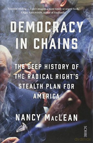 Democracy in Chains: the deep history of the radical right's stealth plan for America - Nancy MacLean [KSIĄŻKA]