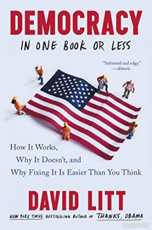 Democracy in One Book or Less: How It Works, Why It Doesn't, and Why Fixing It Is Easier Than You Think - David Litt [KSIĄŻKA]