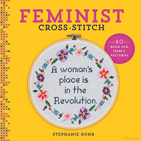 Feminist Cross-Stitch: 40 Bold And Fierce Patterns - Stephanie Rohr [KSIĄŻKA]