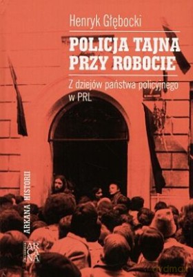 Policja Tajna Przy Robocie - Henryk Głebocki [KSIĄŻKA]