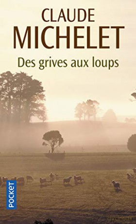 Des grives aux loups: 1 - Claude Michelet [KSIĄŻKA]