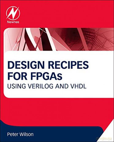 Design Recipes for FPGAs: Using Verilog and VHDL - Peter Wilson Professor [KSIĄŻKA]