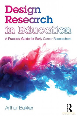 Design Research in Education: A Practical Guide for Early Career Researchers - Arthur Bakker [KSIĄŻKA]