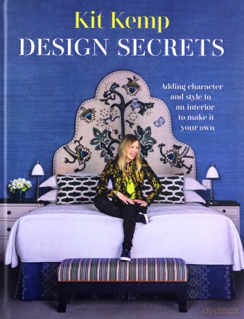 Design Secrets: Adding Character and Style to an Interior to Make it Your Own - Kit Kemp [KSIĄŻKA]