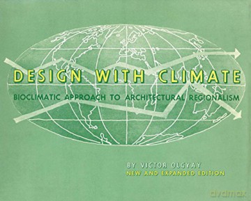 Design with Climate: Bioclimatic Approach to Architectural Regionalism: Bioclimatic Approach to Architectural Regionalism - New and expanded Edition - Victor Olgyay [KSIĄŻKA]
