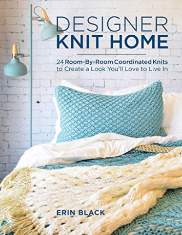 Designer Knit Home: 24 Room-By-Room Coordinated Knits to Create a Look You'll Love to Live In - Erin Eileen Black [KSIĄŻKA]