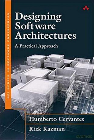 Designing Software Architectures: A Practical Approach SEI Series in Software Engineering - Rick Kazman [KSIĄŻKA]