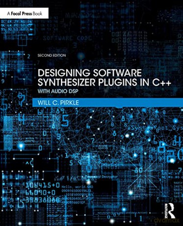 Designing Software Synthesizer Plugins in C++: With Audio DSP - Will C. Pirkle [KSIĄŻKA]