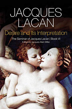 Desire and its Interpretation: The Seminar of Jacques Lacan - Jacques Lacan [KSIĄŻKA]