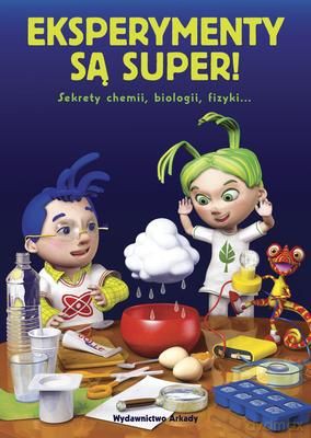 Eksperymenty Są Super Sekrety Chemii, Biologii, Fizyki - Praca Zbiorowa [KSIĄŻKA]