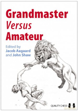 Grandmaster Versus Amateur (Grandmaster Repertoire Series) - Jacob Aagaard [KSIĄŻKA]