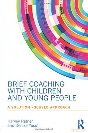 Brief Coaching With Children And Young People: A Solution Focused Approach - Harvey Ratner [KSIĄŻKA]