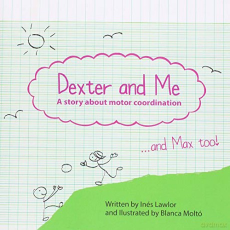 Dexter and me: A story about motor coordination - Ines Lawler [KSIĄŻKA]