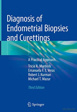 Diagnosis of Endometrial Biopsies and Curettings: A Practical Approach - Tricia A. Murdock [KSIĄŻKA]