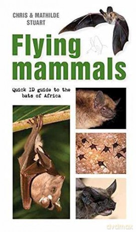 Flying Mammals: Quick Id Guide To The Bats Of Africa (Quick Id Guides) - Chris Stuart [KSIĄŻKA]