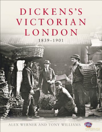 Dickens's Victorian London, 1839 - 1901 - Alex Werner [KSIĄŻKA]