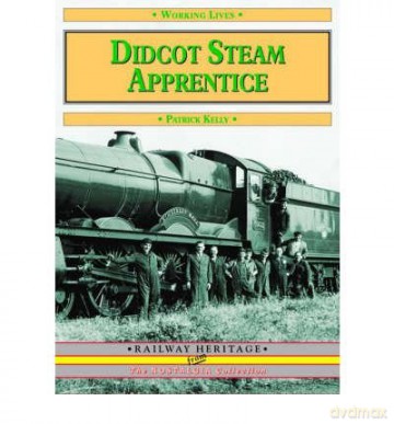 Didcot Steam Apprentice by Kelly, Patrick - Patrick Kelly [KSIĄŻKA]