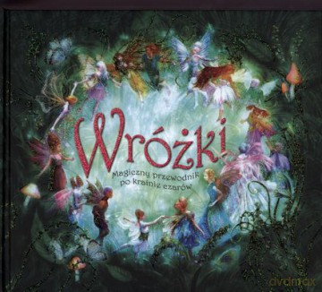 Wróżki Magiczny Przewodnik Po Krainie Czarów (twarda) [KSIĄŻKA]