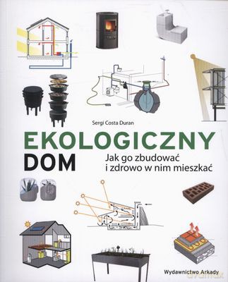 Ekologiczny Dom - Sergi Costa Duran [KSIĄŻKA]