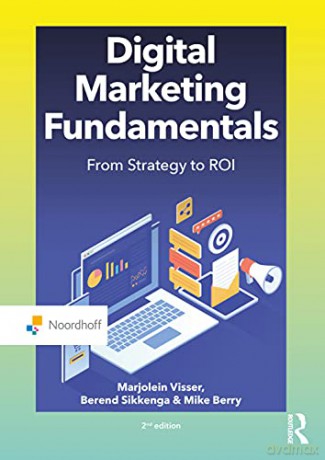 Digital Marketing Fundamentals: From Strategy to ROI Routledge-Noordhoff International Editions - Mike Berry [KSIĄŻKA]