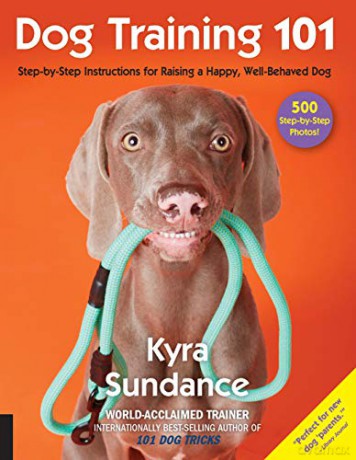 Dog Training 101: Step-By-Step Instructions For Raising A Happy Well-Behaved Dog: 6 (Dog Tricks And Training) - Kyra Sundance [KSIĄŻKA]