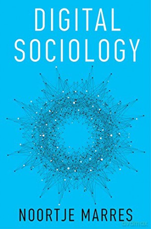 Digital Sociology: The Reinvention of Social Research - Noortje Marres [KSIĄŻKA]