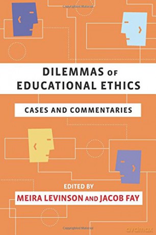 Dilemmas of Educational Ethics: Cases and Commentaries - Meira Levinson [KSIĄŻKA]