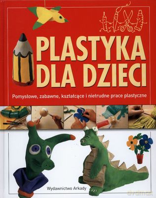 Plastyka Dla Dzieci (twarda) [KSIĄŻKA]