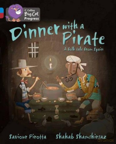 Dinner with a Pirate: Band 04 Blue/Band 14 Ruby Collins Big Cat Progress - Saviour Pirotta [KSIĄŻKA]