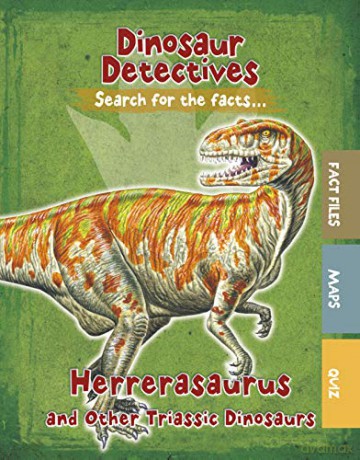 Dinosaur Detectives: Herrerasaurus and Other Triassic Dinosaurs - Tracey Kelly [KSIĄŻKA]
