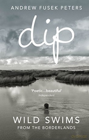Dip: Wild Swims from the Borderlands - Andrew Fusek Peters [KSIĄŻKA]