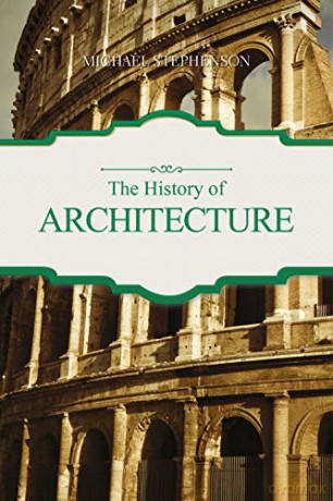 The History Of Architecture - Michael Stephenson [KSIĄŻKA]