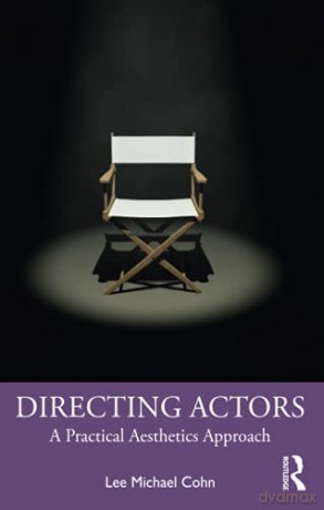 Directing Actors: A Practical Aesthetics Approach - Lee Michael Cohn [KSIĄŻKA]