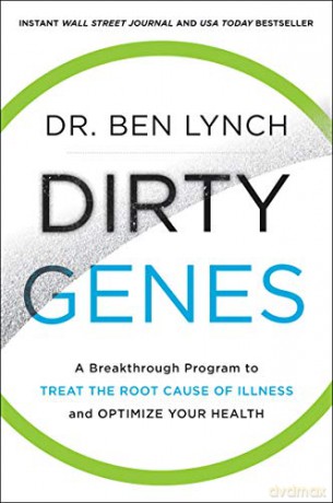 Dirty Genes: A Breakthrough Program to Treat the Root Cause of Illness and Optimize Your Health - Ben Lynch [KSIĄŻKA]