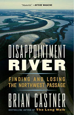 Disappointment River: Finding and Losing the Northwest Passage - Brian Castner [KSIĄŻKA]