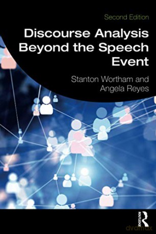 Discourse Analysis Beyond the Speech Event - Stanton Wortham [KSIĄŻKA]