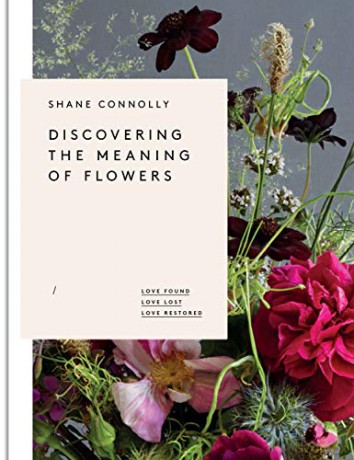 Discovering the Meaning of Flowers: Love Found Love Lost Love Restored - Shane Connolly [KSIĄŻKA]