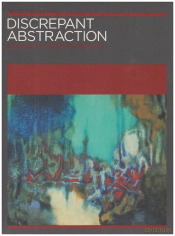 Discrepant Abstraction: v. 2: Annotating Art's Histories Discrepant Abstraction: Annotating Art's Histories - Stanley K. Abe [KSIĄŻKA]