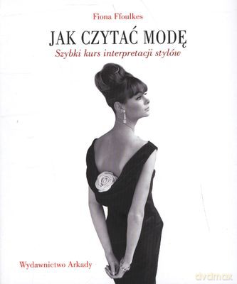 Jak Czytać Modę Szybki Kurs Interpretacji Stylów - Fiona Efoulkes [KSIĄŻKA]