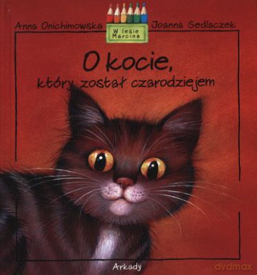 O Kocie Który Został Czarodziejem (twarda) - Anna Onichimowska, Joanna Sedlaczek [KSIĄŻKA]
