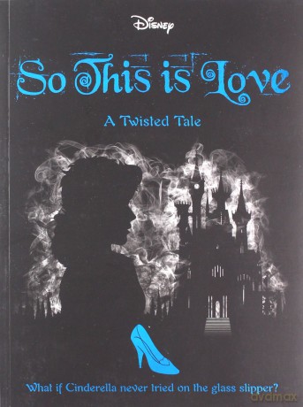 Disney Princess Cinderella: So, This Is Love Twisted Tales [KSIĄŻKA]