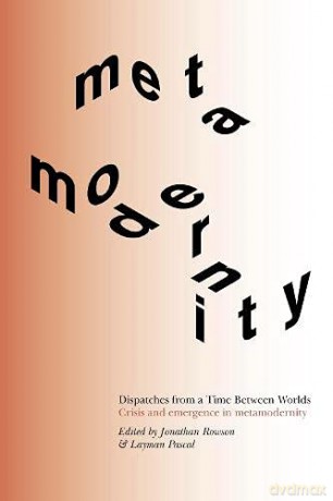 Dispatches from a Time Between Worlds: Crisis and emergence in metamodernity Dispatches from a Time Between Worlds: Crisis and emergence in metamodernity Deluxe Edition - Layman Pascal [KSIĄŻKA]