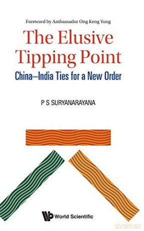 The Elusive Tipping Point: China-India Ties For A New Order - P S Suryanarayana [KSIĄŻKA]
