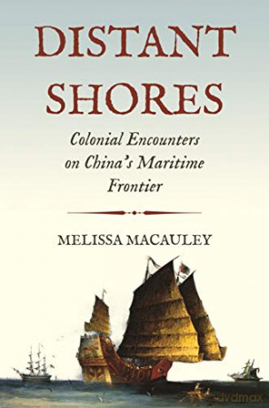 Distant Shores: Colonial Encounters on China's Maritime Frontier: 26 Histories of Economic Life, 26: 32 Histories of Economic Life, 32 - Melissa [KSIĄŻKA]