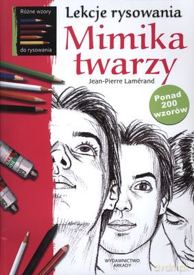 Lekcje Rysowania Mimika Twarzy - Jean-Pierre Lamerand [KSIĄŻKA]