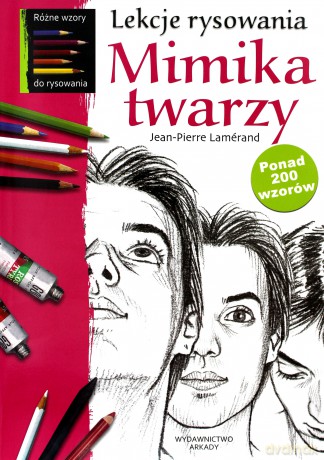 Lekcje Rysowania Mimika Twarzy - Jean-Pierre Lamerand [KSIĄŻKA]