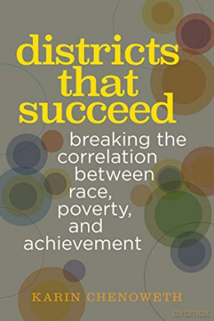 Districts That Succeed: Breaking the Correlation Between Race, Poverty, and Achievement [KSIĄŻKA]