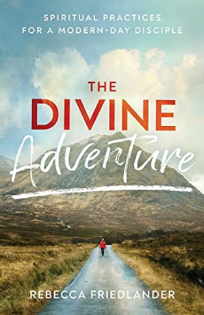Divine Adventure: Spiritual Practices for a Modern-Day Disciple - Friedlander [KSIĄŻKA]