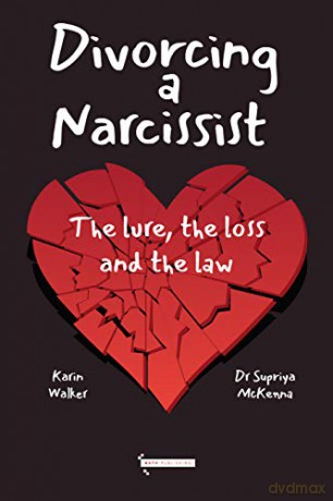 Divorcing a Narcissist: The lure, the loss and the law - Dr Supriya McKenna [KSIĄŻKA]